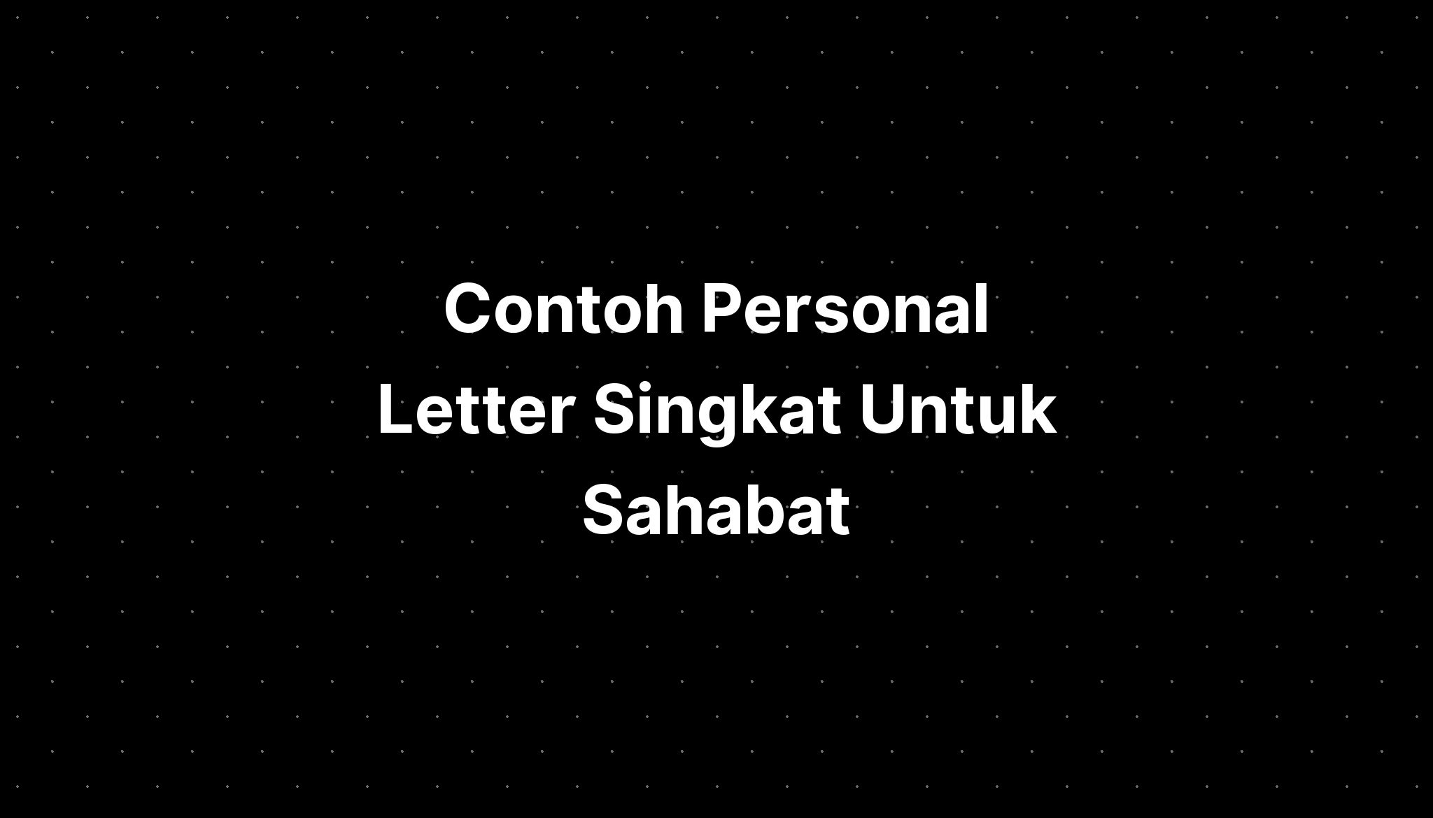 Contoh Personal Letter Singkat Untuk Sahabat - IMAGESEE